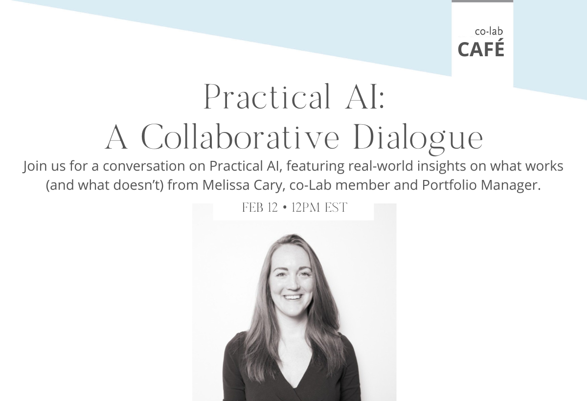 Café co-lab: Practical AI: A Collaborative Dialogue with Melissa Cary, co-Lab member and Portfolio Manager