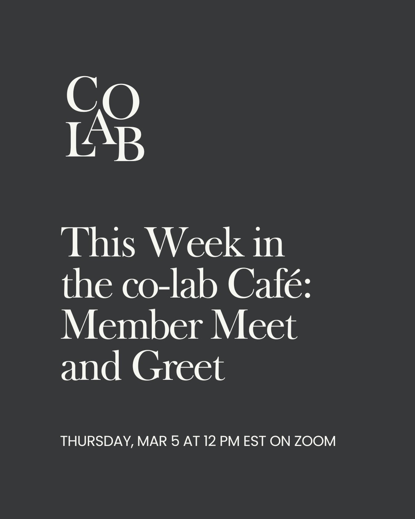 Caf&eacute; co-lab: Member Meet and Greet
Thursday, March 5 | 12&ndash;1 PM ET

Caf&eacute; co-lab this week is a Member Meet &amp; Greet with our founder and executive recruiter, Kristy Hurt, and a dozen or so co-lab members.

Whether you&rsquo;ve j