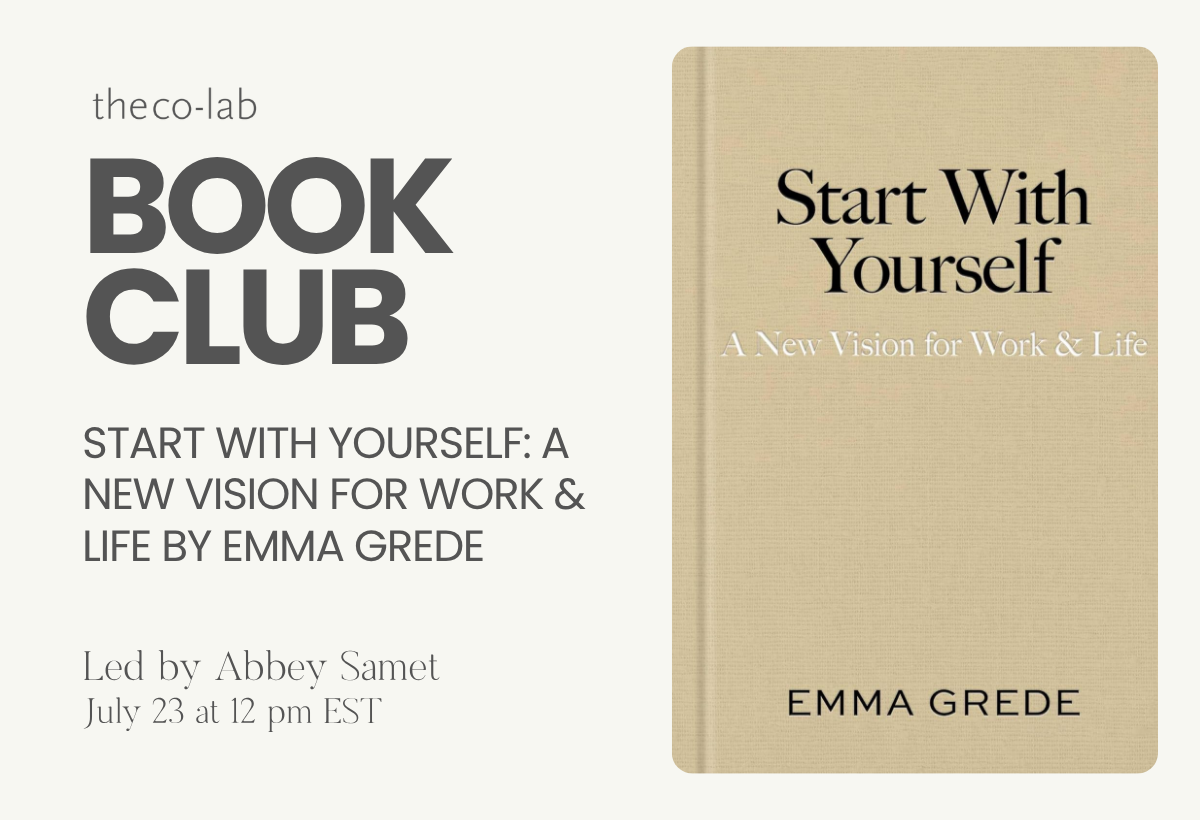 Colab Book Club: Start With Yourself: A New Vision for Work &amp; Life by Emma Grede, moderated by co-lab member Abbey Samet