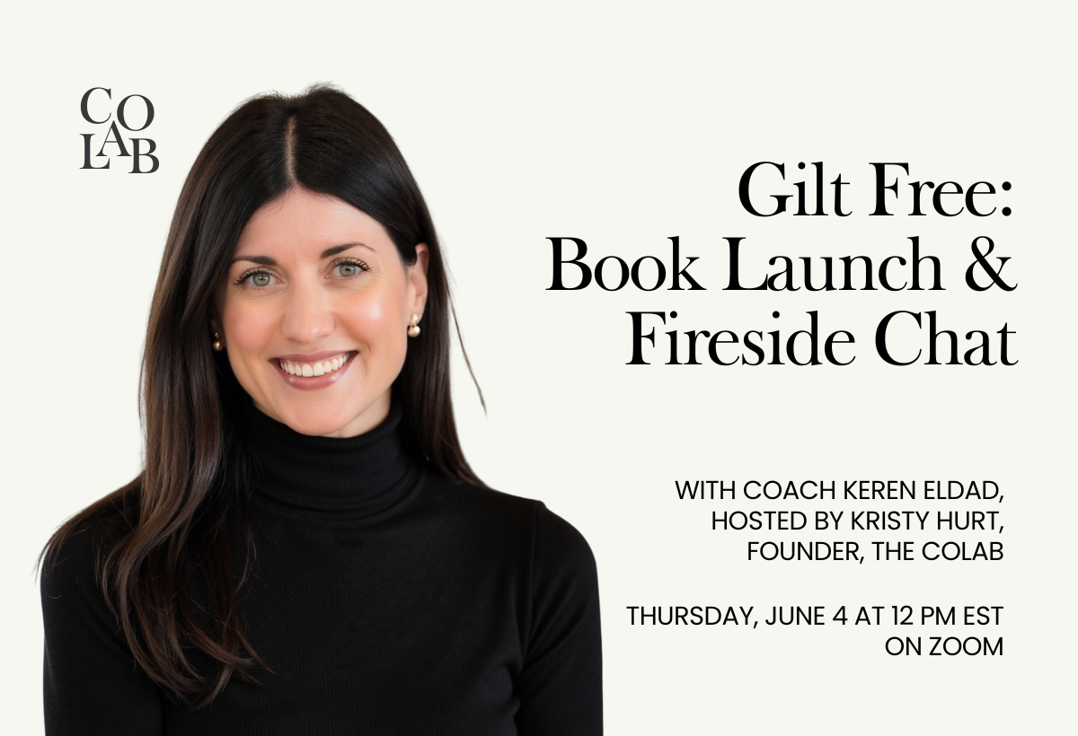 Café co-lab: Gilt Free: Book Launch &amp; Fireside Chat with Coach Keren Eldad, hosted by Kristy Hurt, Founder, the colab