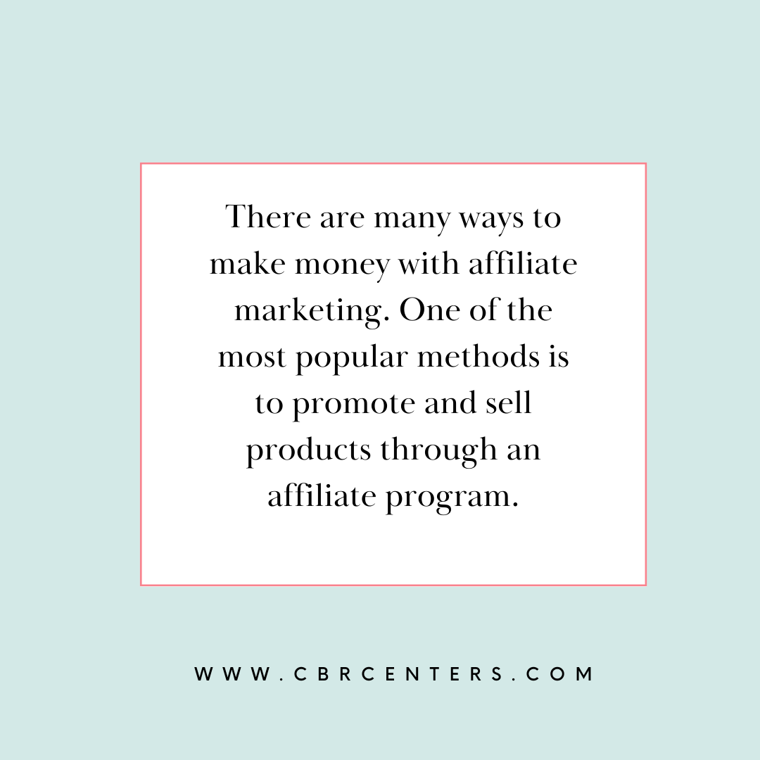 There are many ways to make money with affiliate marketing. One of the most popular methods is to promote and sell products through an affiliate program.