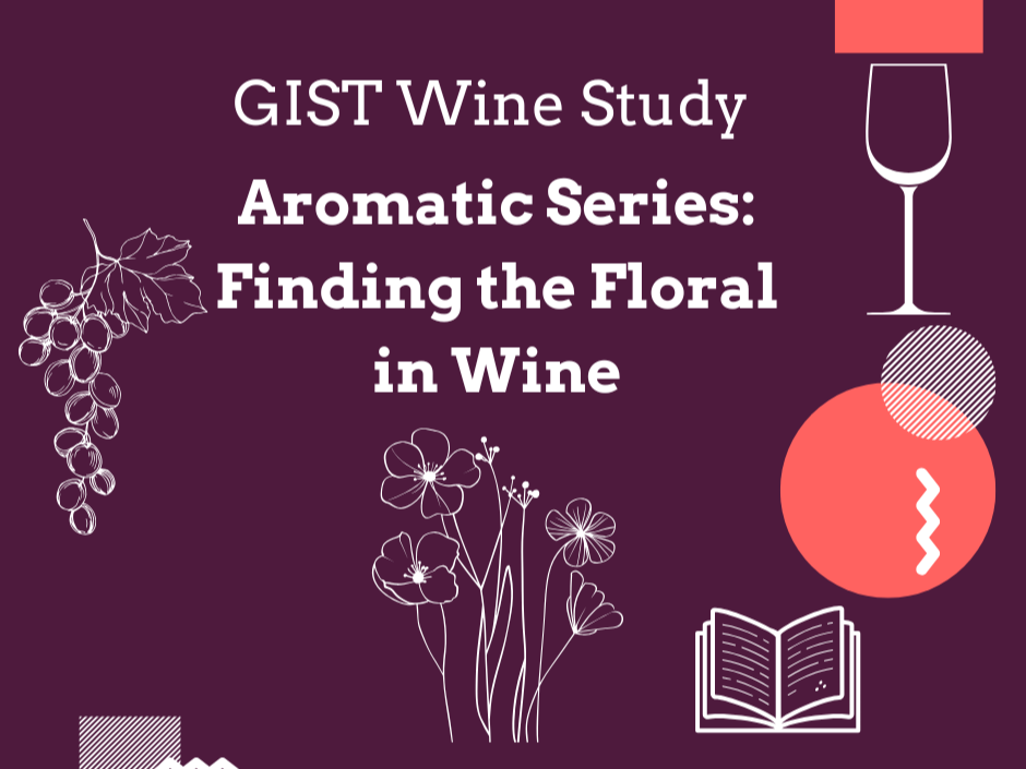 Gist Wine Study: Aromatic Series - Finding the Floral in Wine