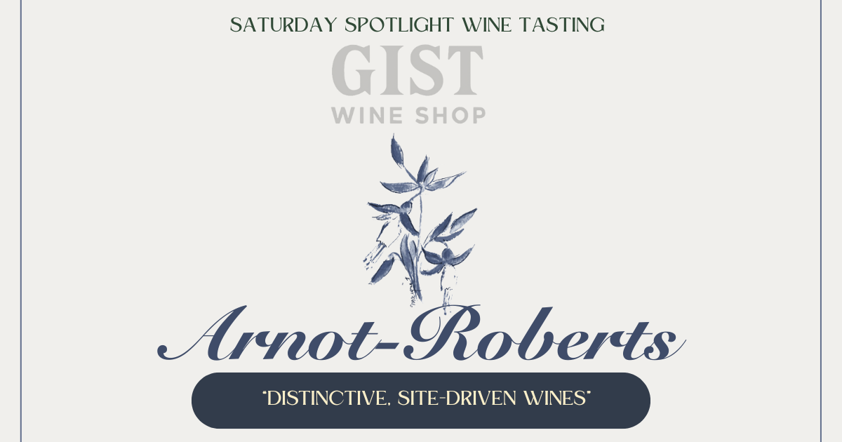Saturday Spotlight Wine Tasting: Arnot Roberts