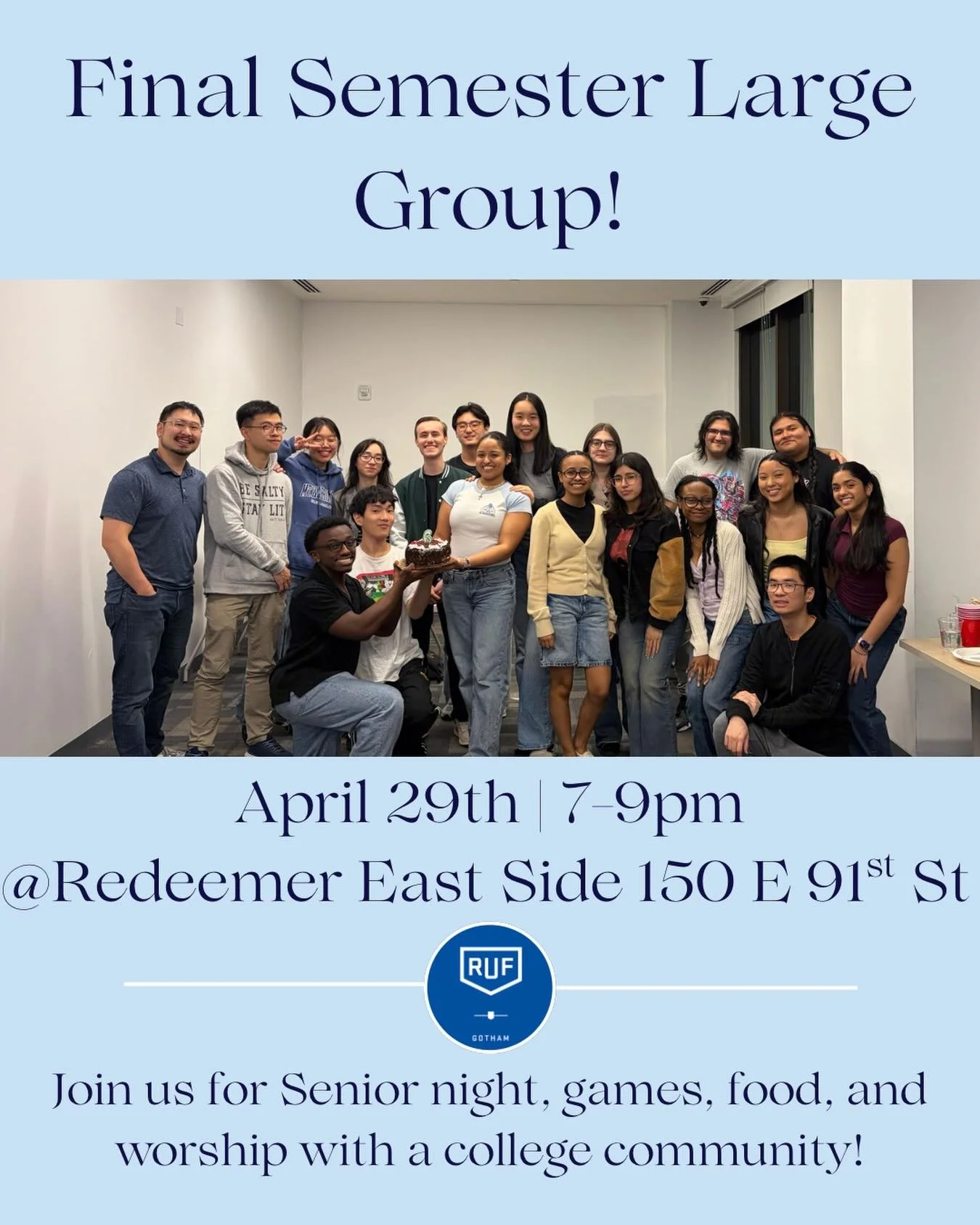 It&rsquo;s officially time for our last large group meeting of the semester! Join us on Wednesday, April 29th from 7-9pm at Redeemer East Side. Sign up by Monday, April 27th. It will be our senior night as we recognize and celebrate all of our gradua