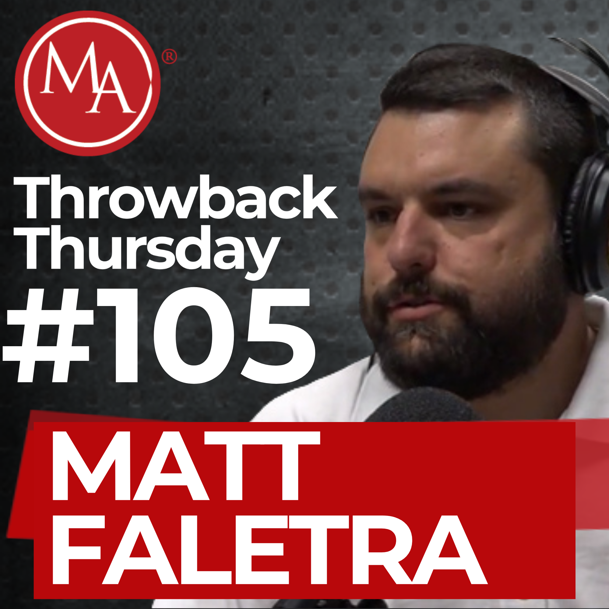 #105 - Throwback Thursday - Matt Faletra