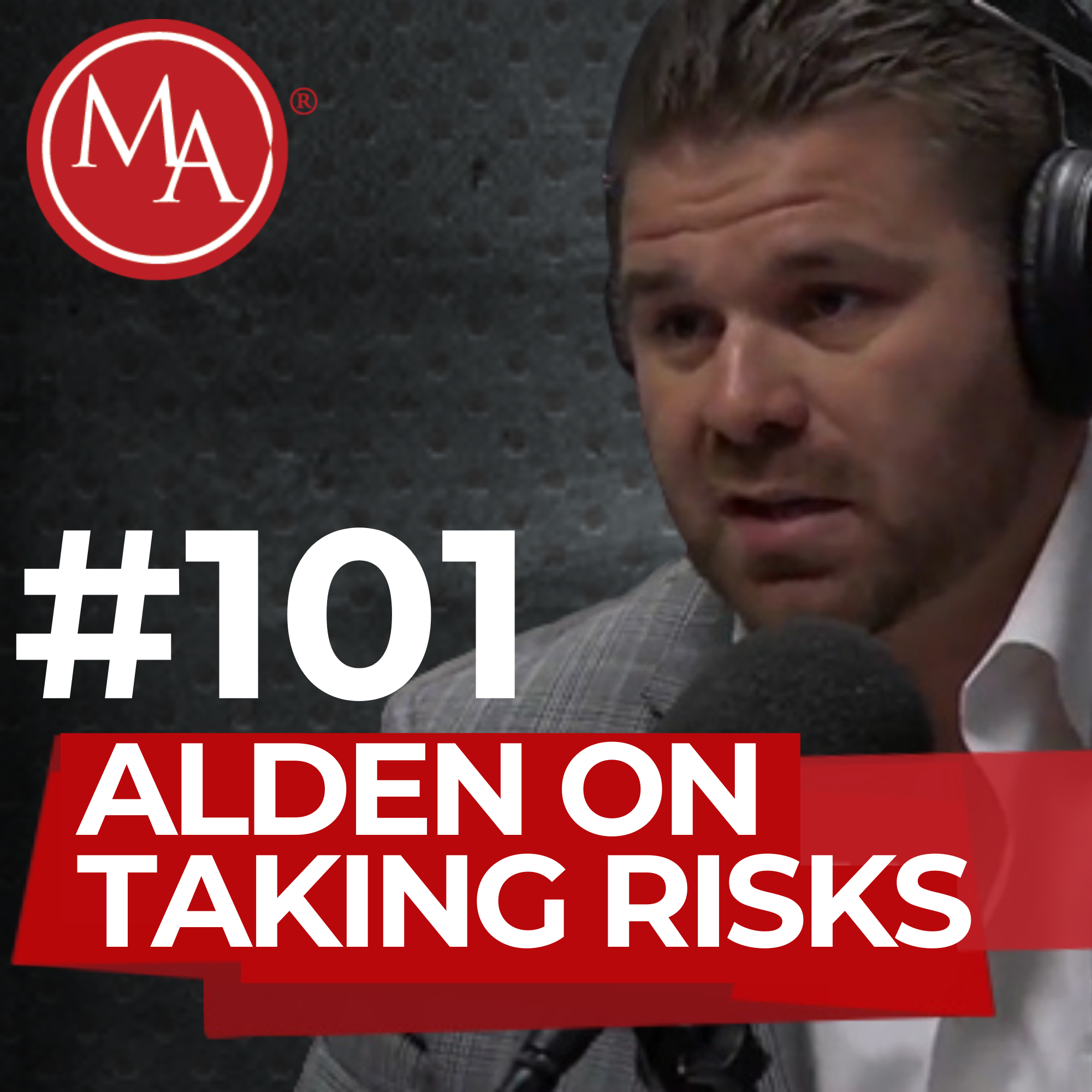 #101 - Alden on Risks - The Biggest Risk is Not Taking One