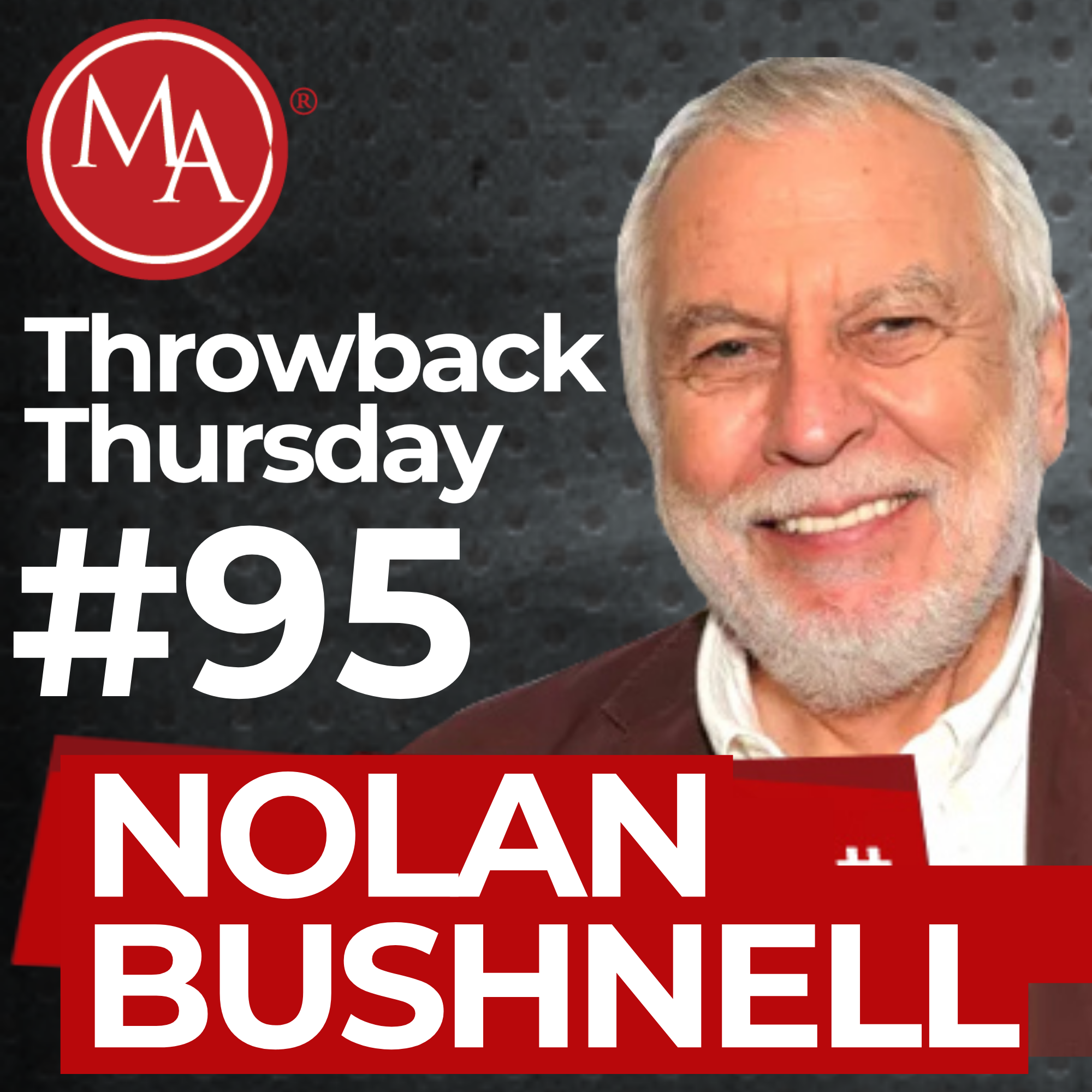 #95 - Throwback Thursday - Nolan Bushnell