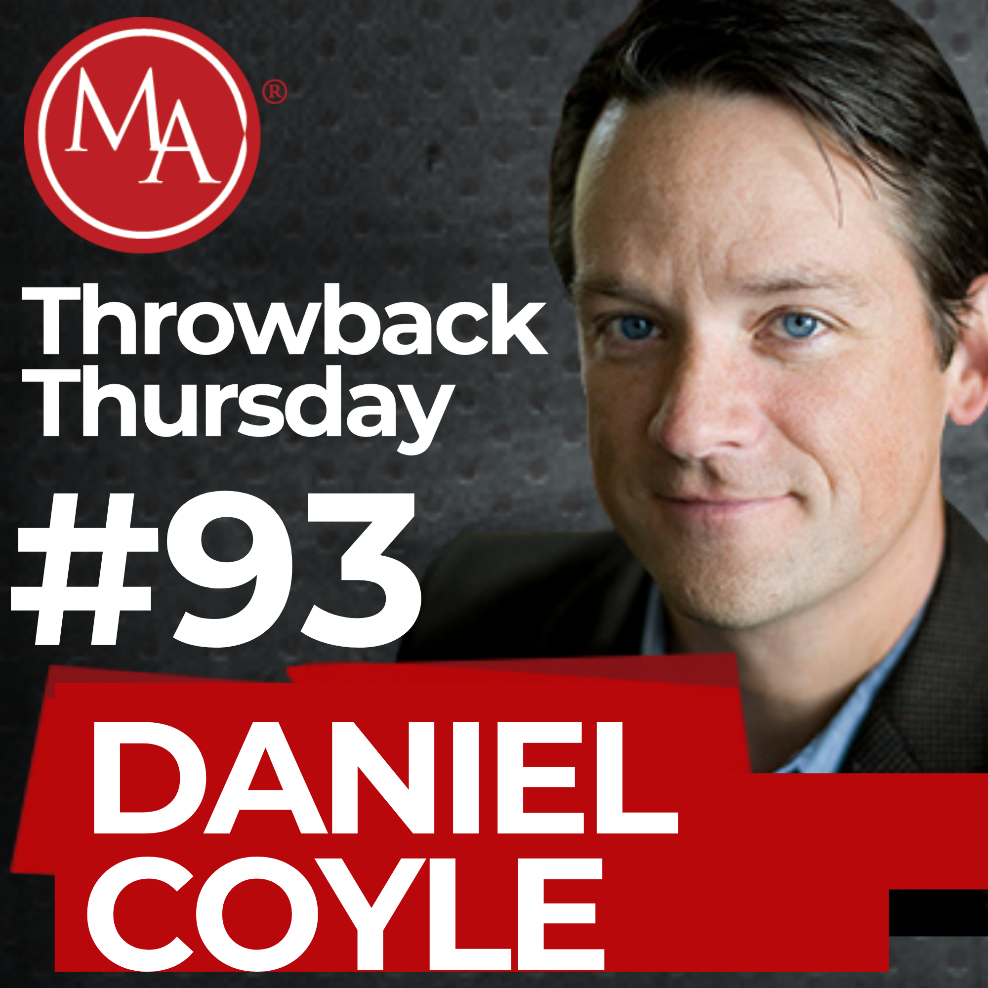 #93 - Throwback Thursday - Daniel Coyle
