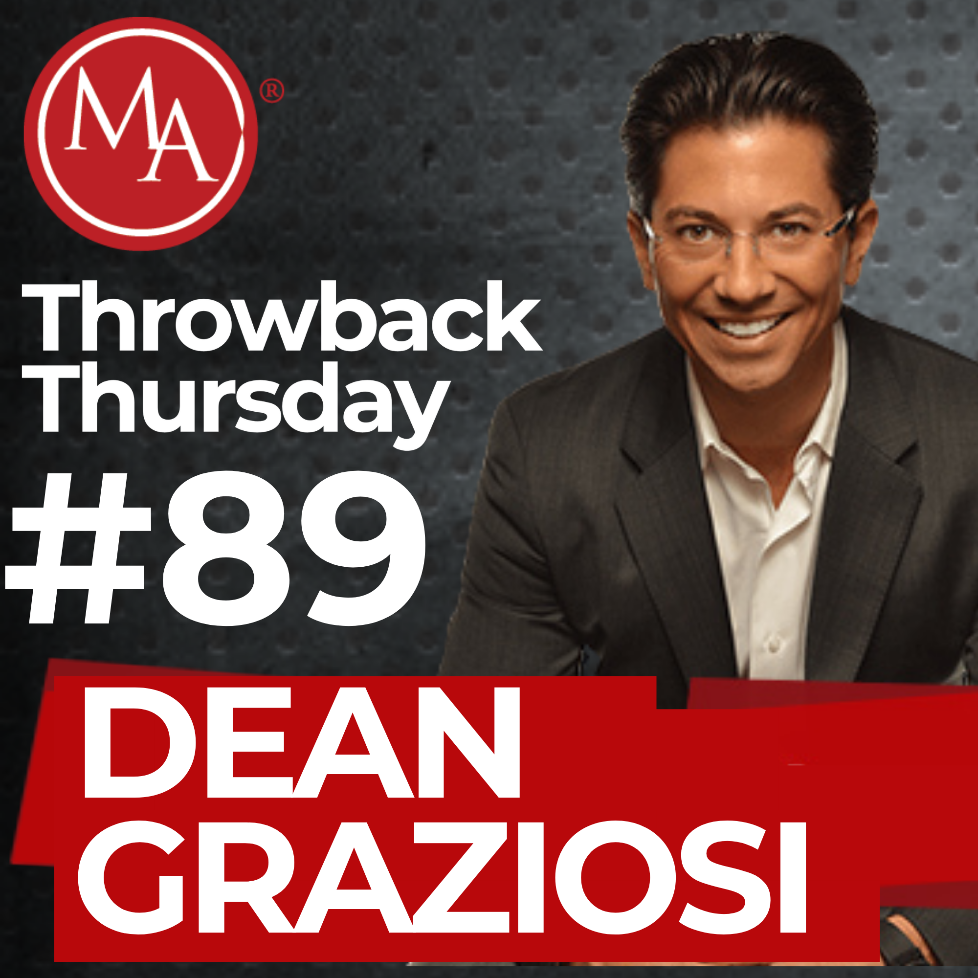 #89 - Throwback Thursday - Dean Graziosi