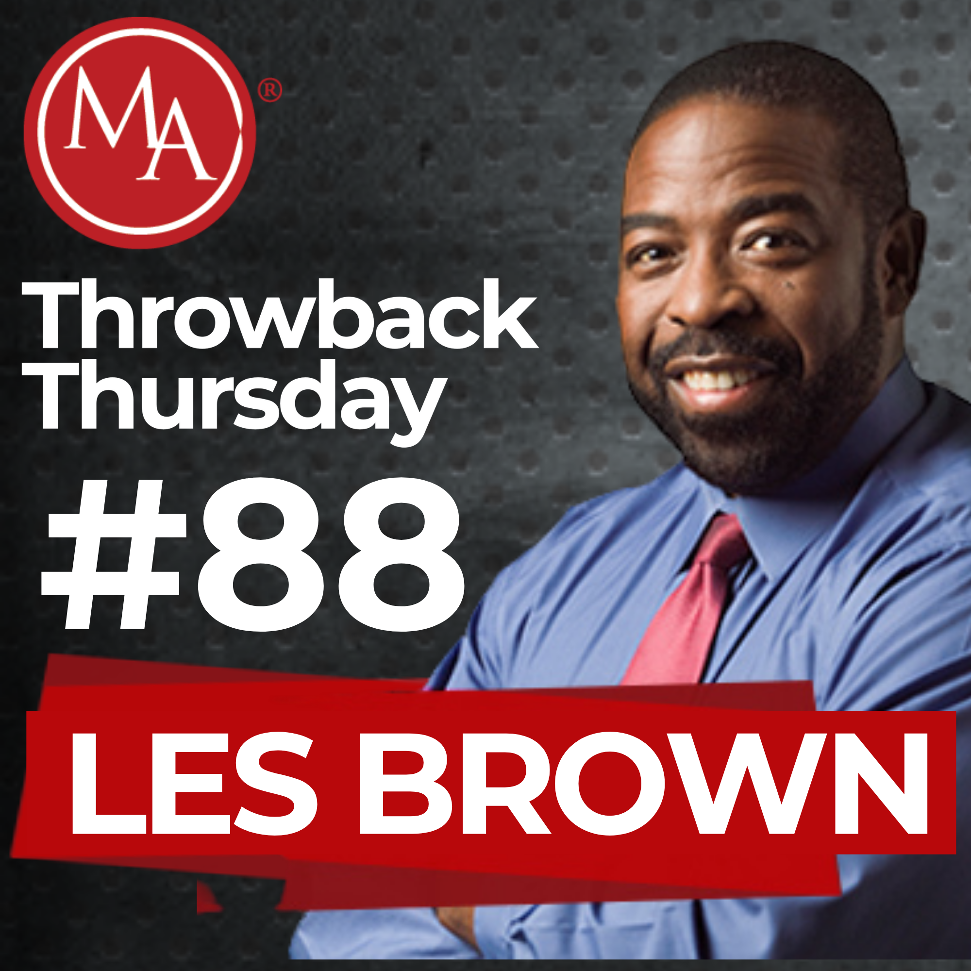 #88 - Throwback Thursday - Les Brown