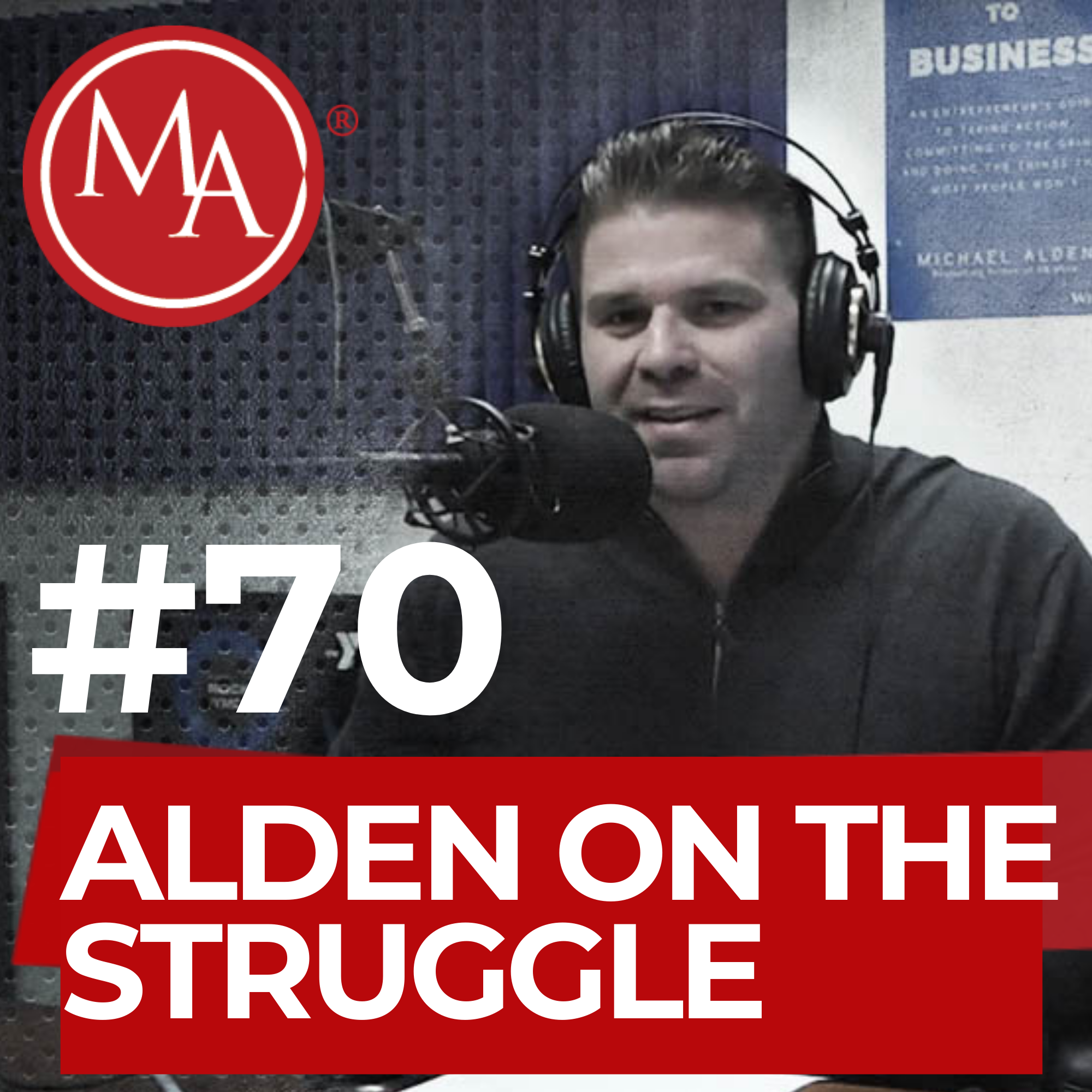 #70 - Alden On The Struggle