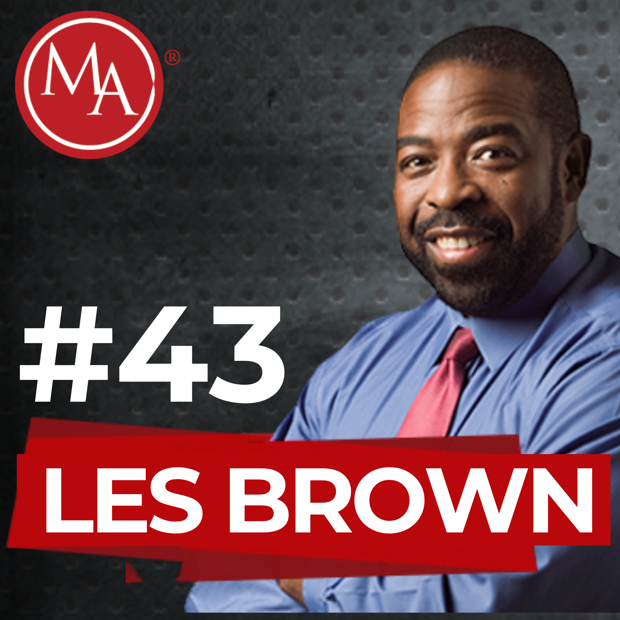 #43 - Alden Interviews World Renowned Speaker Les Brown