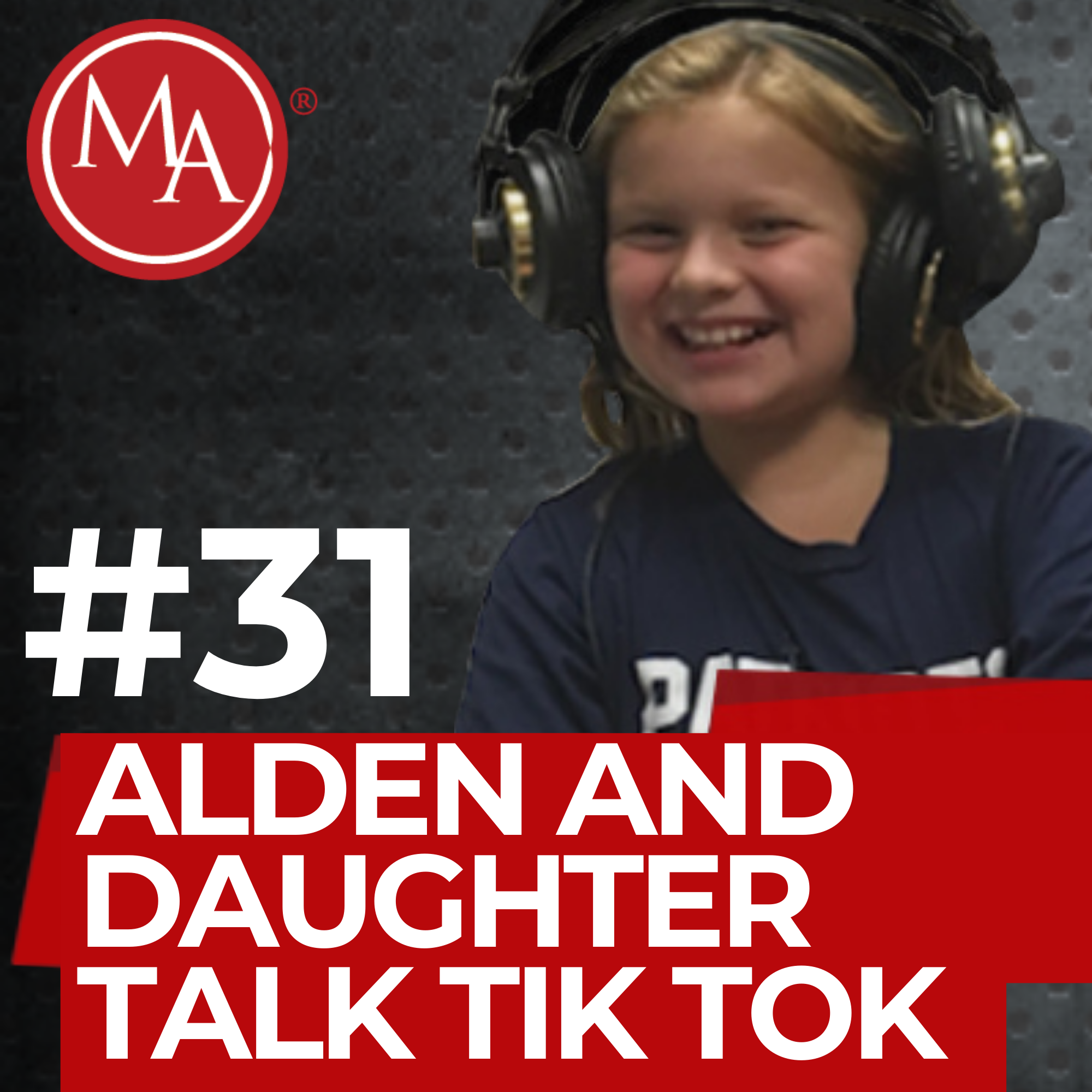 #31 - Alden and 10 Year Old Daughter on Musical.ly (TikTok)