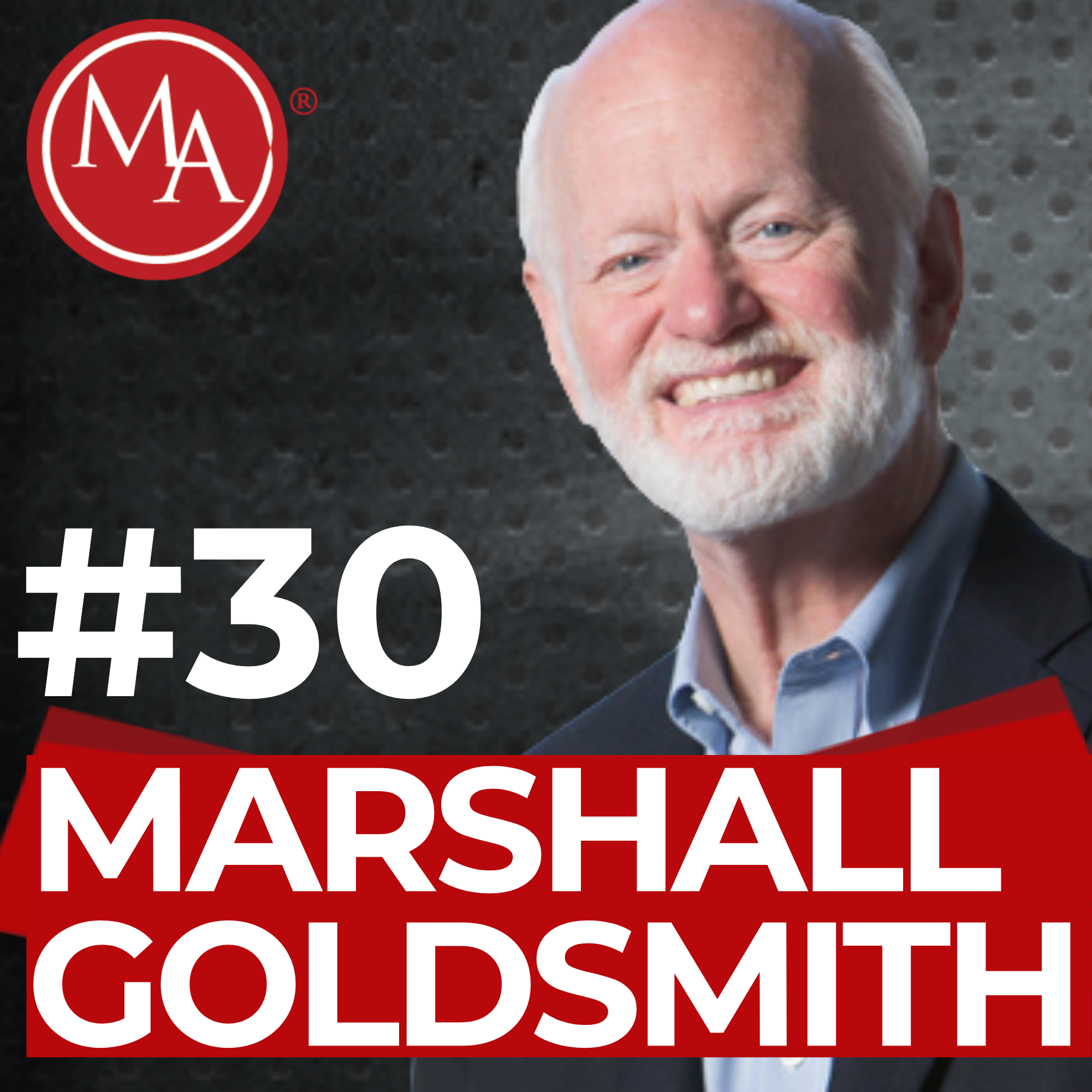 #30 - Alden Interviews Marshall Goldsmith