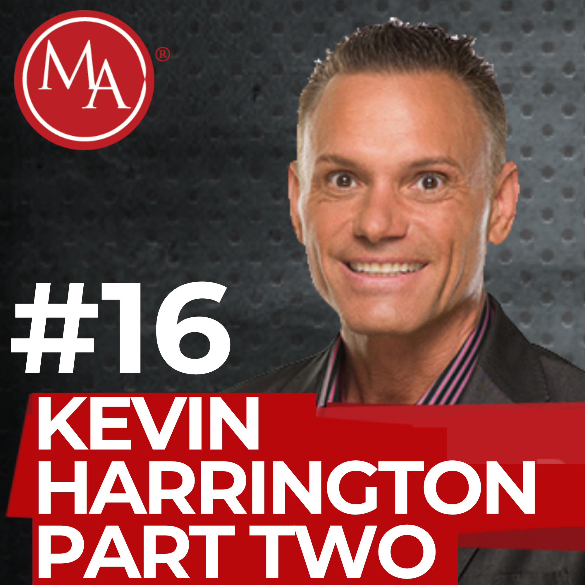 #16 - Wrap Up of Kevin Harrington Interview