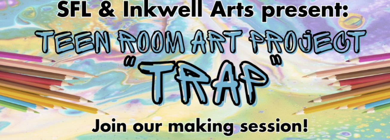 Teen Room Art Project (TRAP) at Sawyer Free Library 