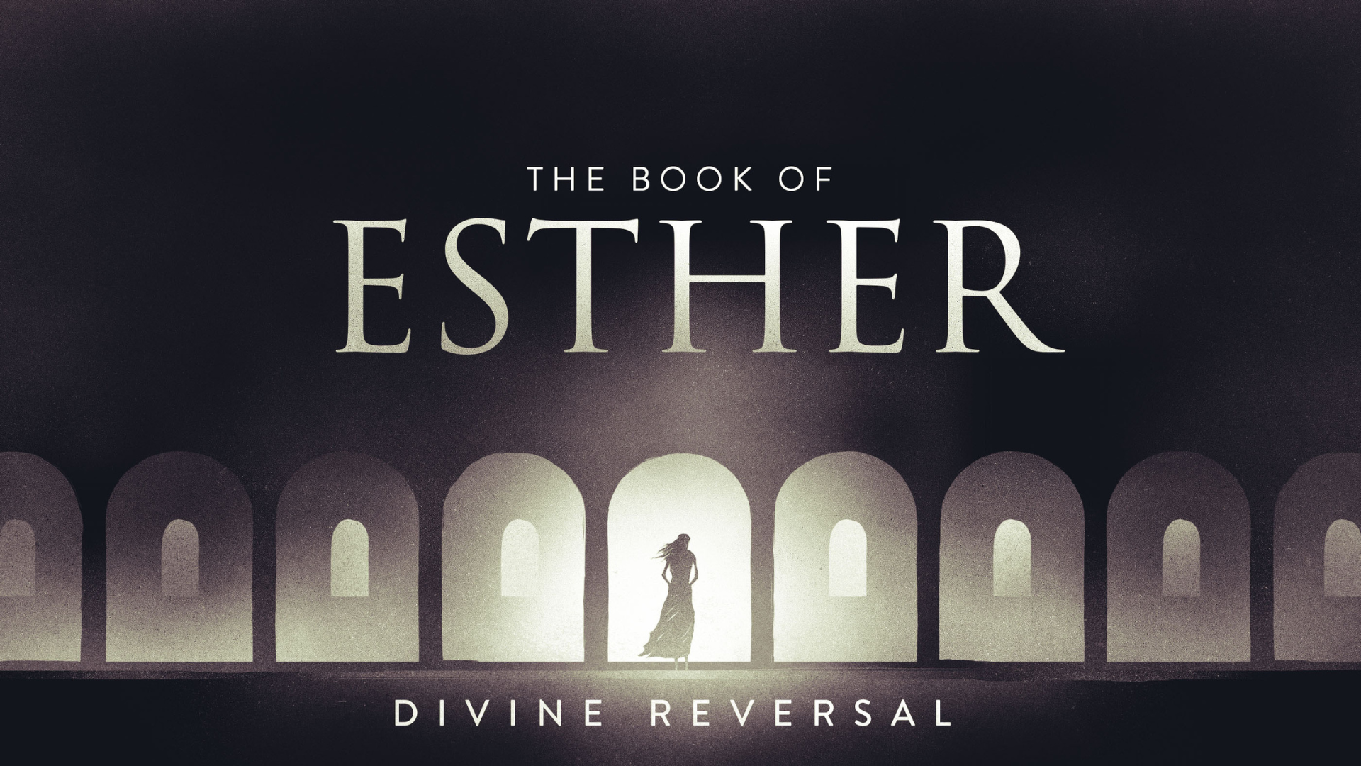 Esther, a Divine Reversal: Week Four