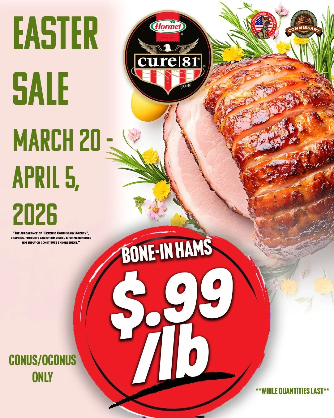 🐣🌸 Easter Savings You Don&rsquo;t Want To Miss!

Hop into your Commissary and grab your Easter ham for just $0.99/lb&mdash;while quantities last! 🐖🔥

Perfect for your Easter dinner, at a price worth celebrating!

@yourcommissary @cure81ham
.
.
#E