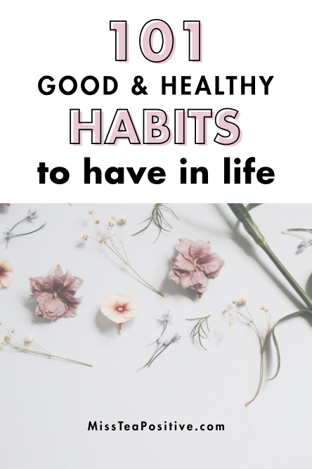 101 Good Habits to have in Life for a Healthy Mind and Body — Miss Tea ...