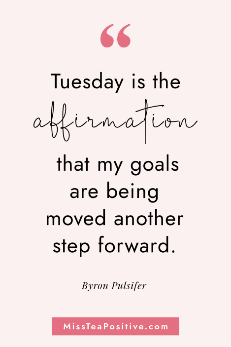 35 Tuesday Motivation Quotes for Work and Life — Miss Tea Positive
