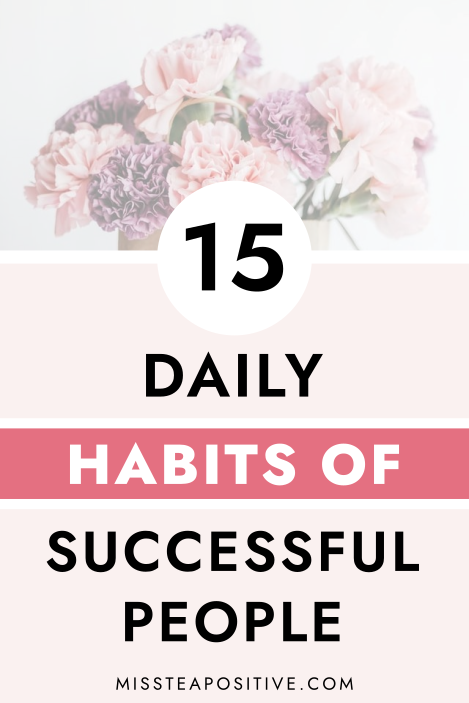 15 Daily Habits of Successful People — Miss Tea Positive