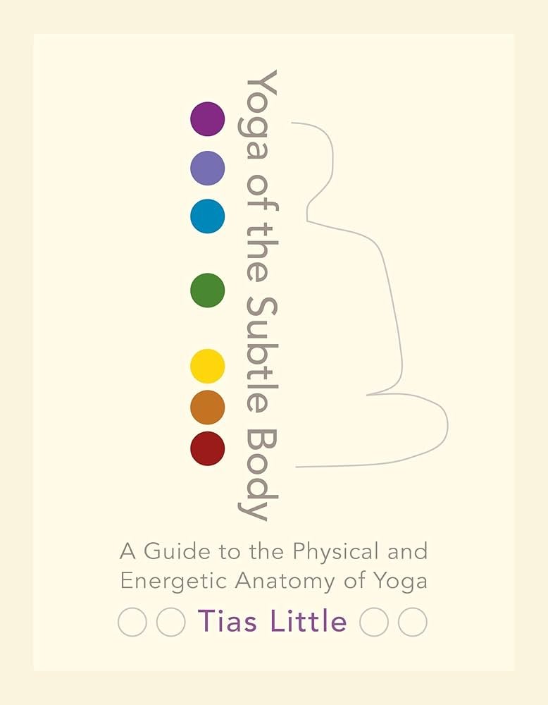 Cover of a book titled "The Subtle Body" by Tias Little, featuring a vertical row of seven colored circles and the subtitle "A Guide to the Physical and Energetic Anatomy of Yoga."