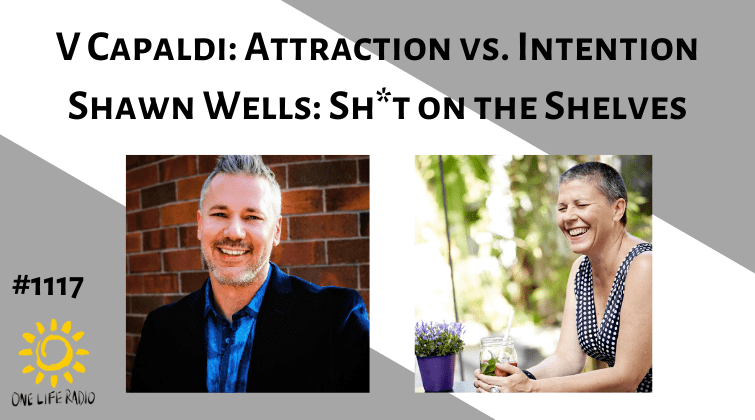 V Capaldi - Attraction vs Intention, Shawn Wells - Sh*t on the Shelves #1117