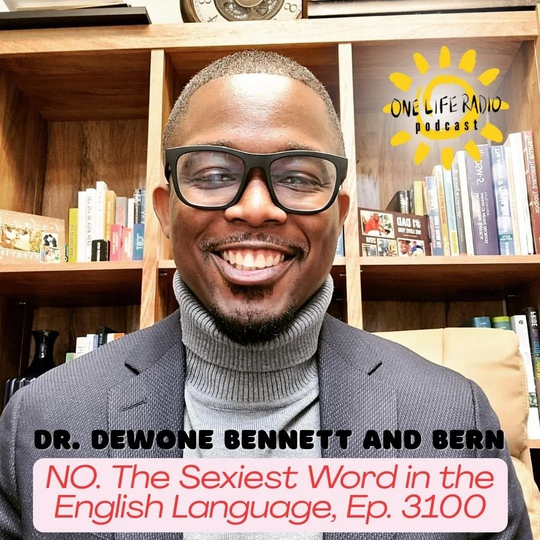 Dr. DeWone Bennett - The Sexiest Word is NO! ep. 3100