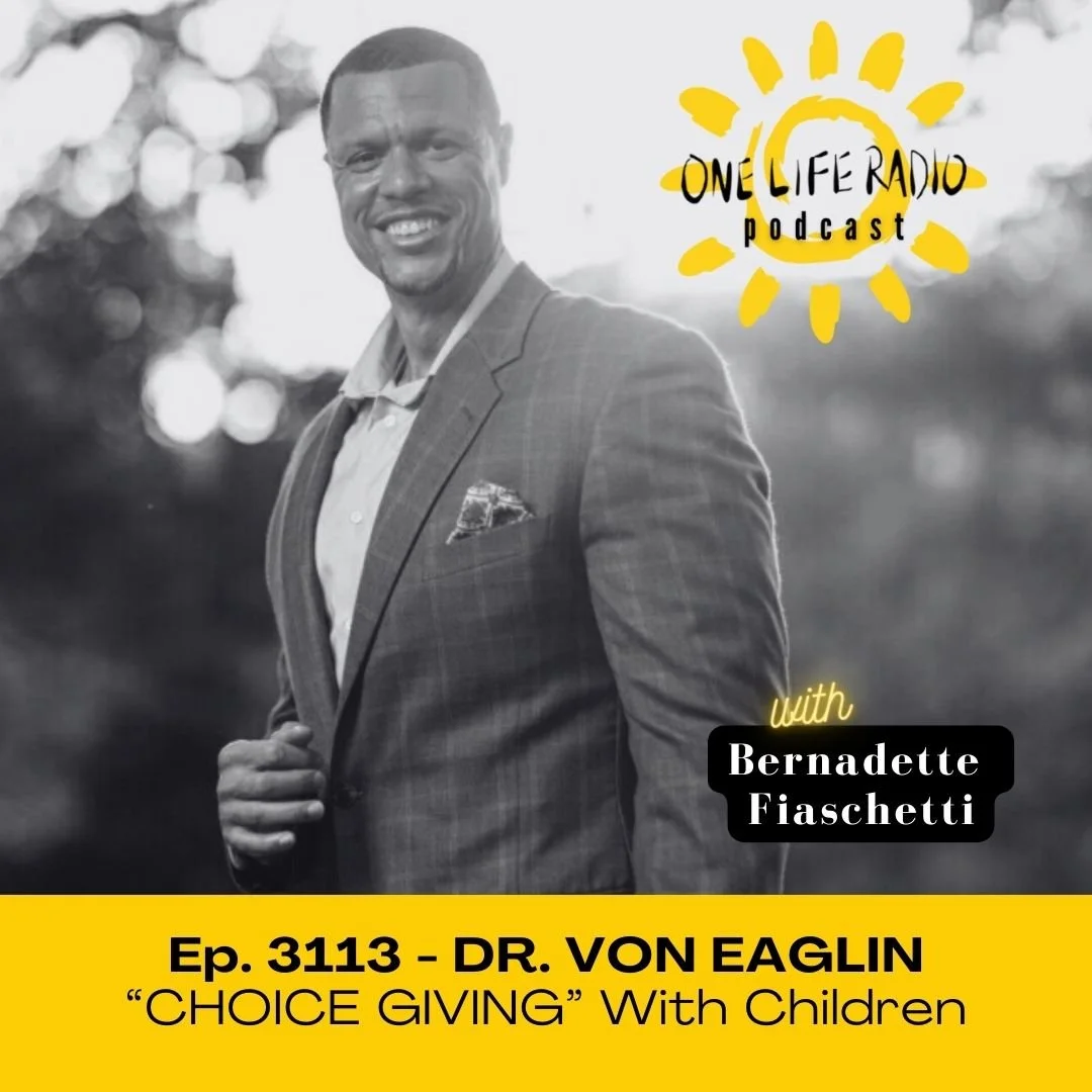 Von Eaglin, Ph.D. - “Choice Giving” With Children - Ep. 3113