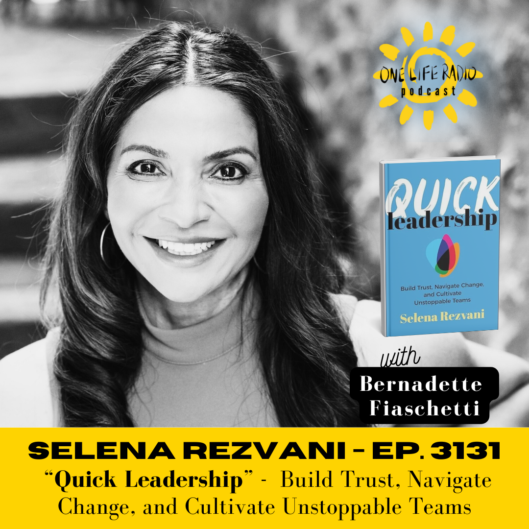 Selena Rezvani - “Quick Leadership” Build Trust, Navigate Change, and Cultivate Unstoppable Teams - Ep. 3131