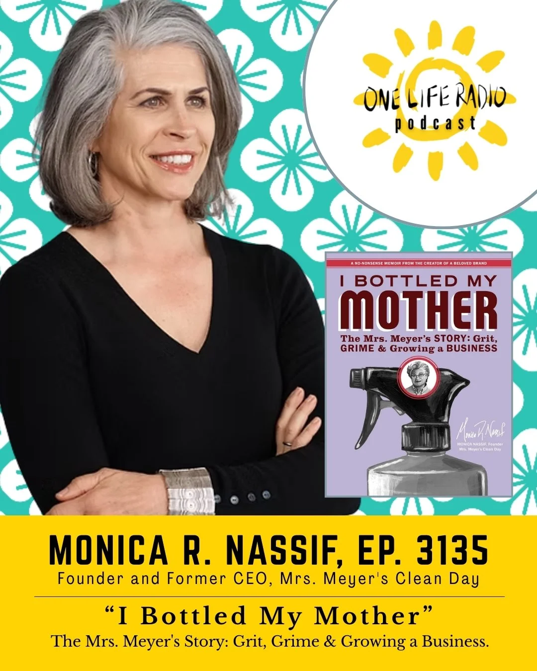 Monica Nassif - “I Bottled My Mother: The Mrs. Meyer’s Story: Grit, Grime &amp; Growing a Business” - Ep. 3135