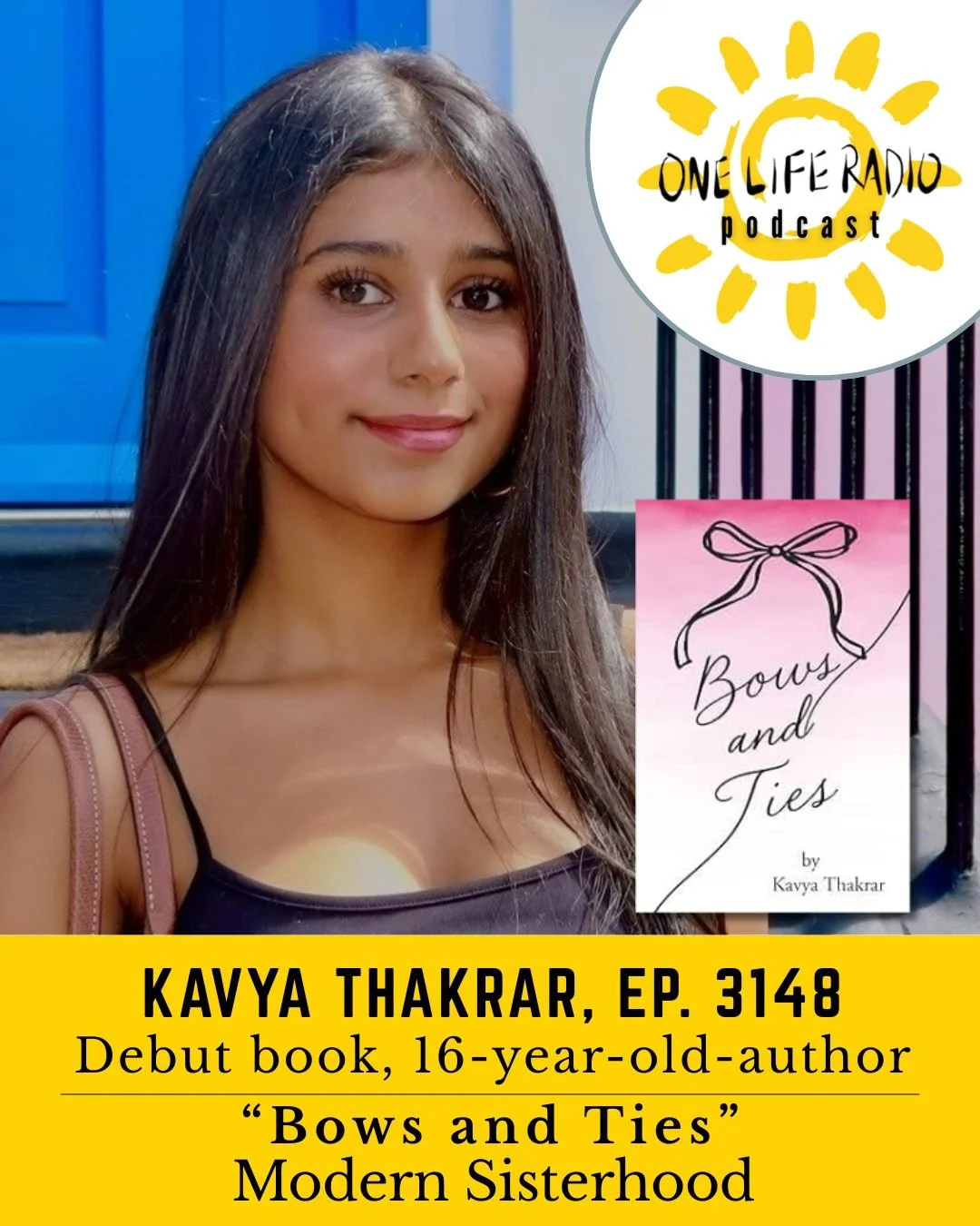 Kavya Thakrar - 16-Year-Old Author’s Debut Book - “Bows and Ties” - Modern Sisterhood - Ep. 3148 