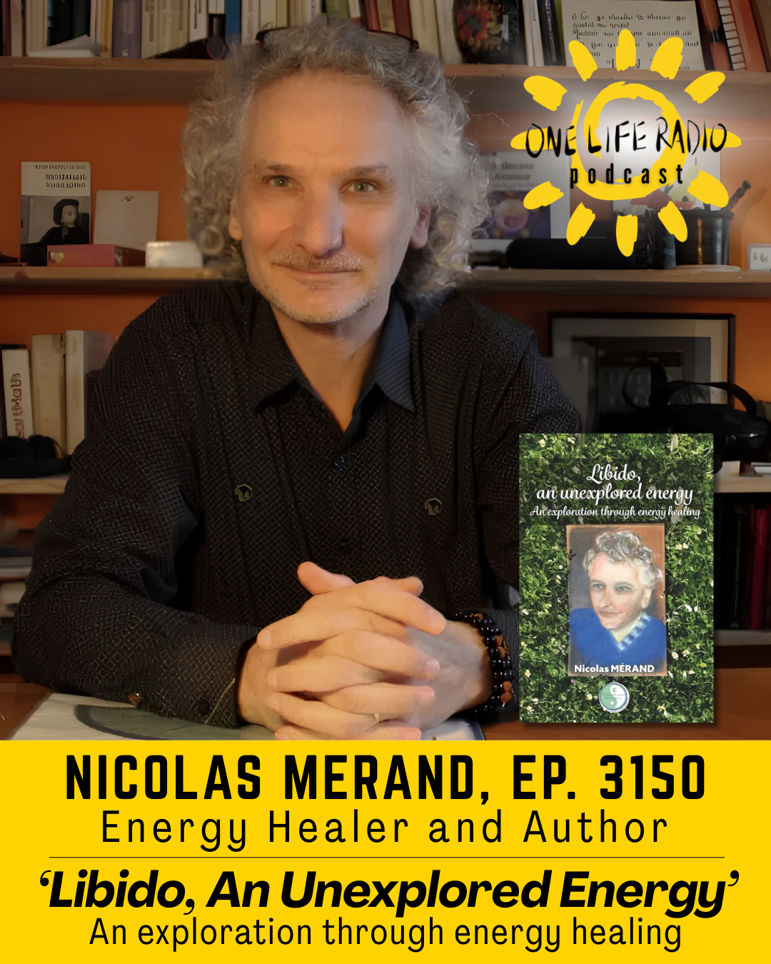 Nicolas Merand - Libido, An Unexplored Energy: An Exploration Through Energy Healing - Ep. 3150
