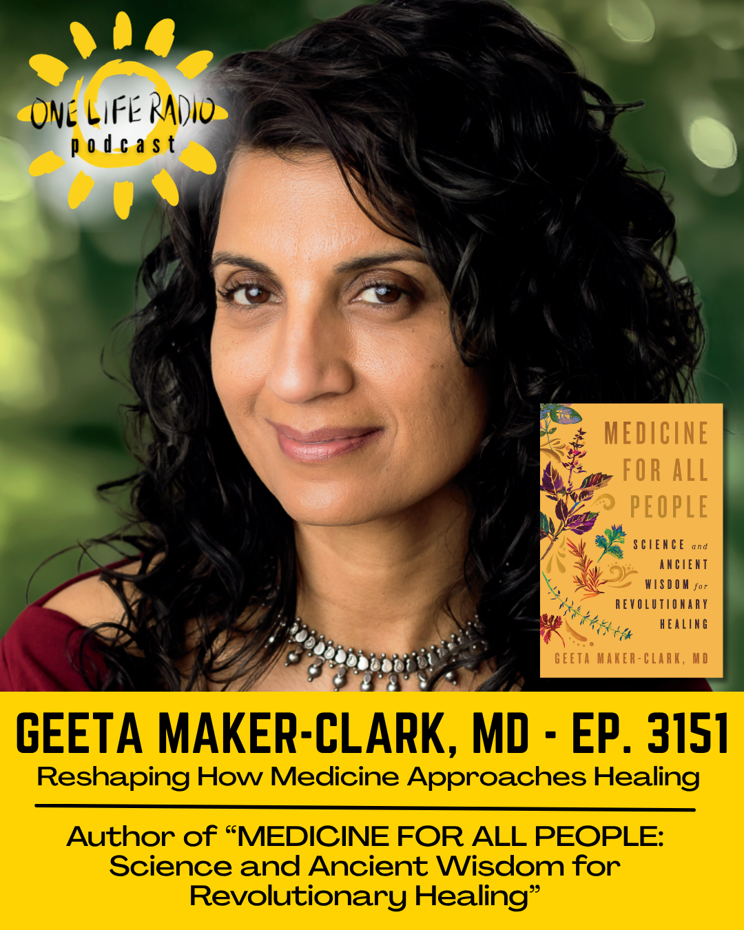 Geeta Maker-Clark, MD - “MEDICINE FOR ALL PEOPLE: Science and Ancient Wisdom for Revolutionary Healing - Ep. 3151 