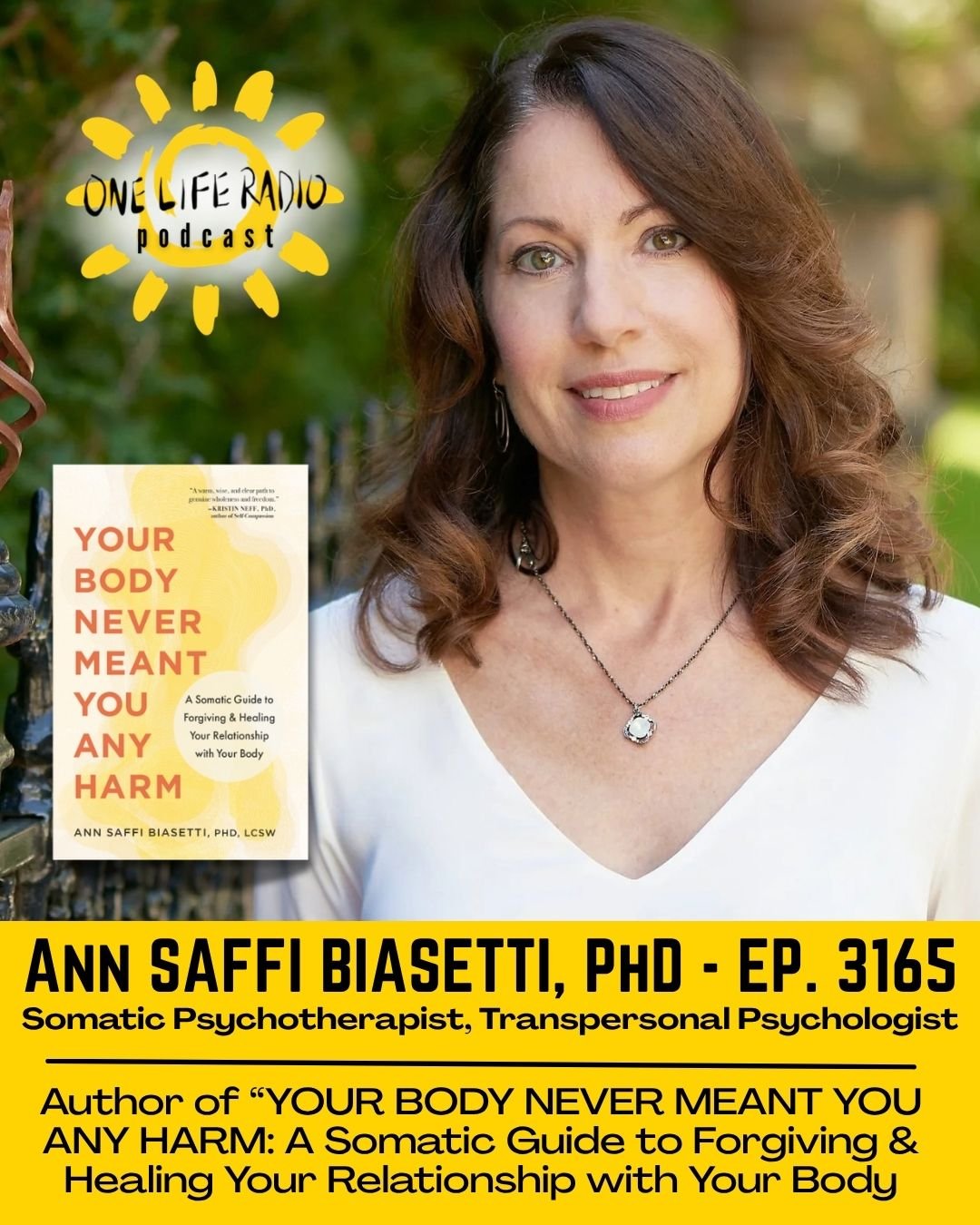 Ann Saffi Biasetti, PhD - “Your Body Never Meant You Any Harm: A Somatic Guide to Forgiving &amp; Healing Your Relationship with Your Body” - Ep. 3165