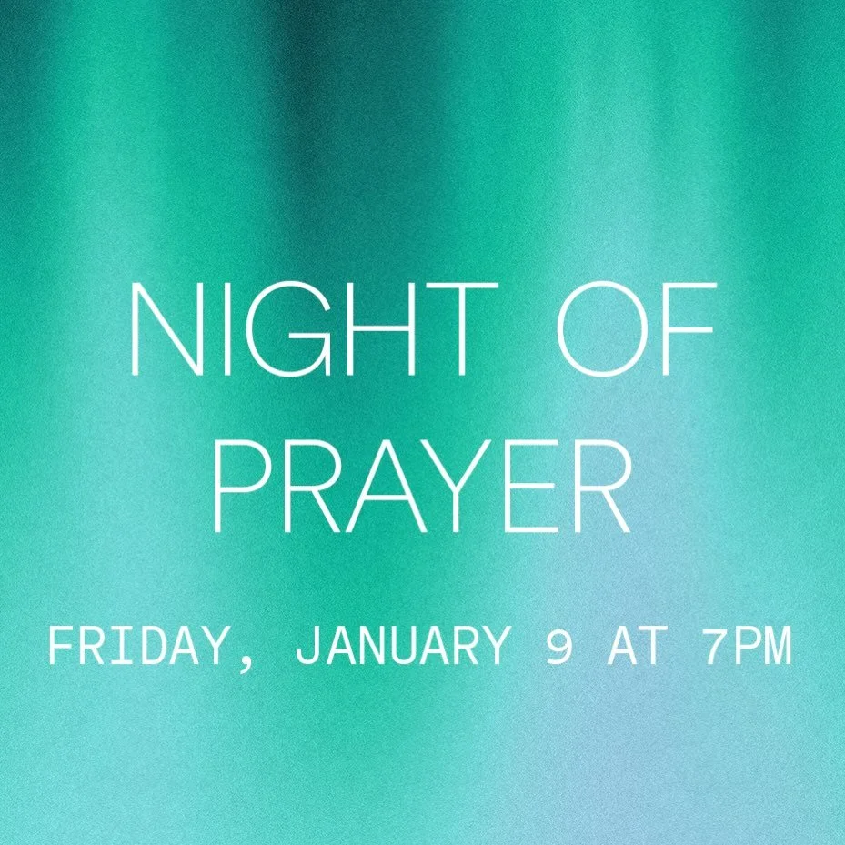 We will see you TOMORROW night as we kick off 2026 praying together as a church body. There is power in gathering together to seek the Lord&rsquo;s face.

ALL IN:
- on seeking His Kingdom first
- His Kingdom come, His will be done 
- on earth as it i