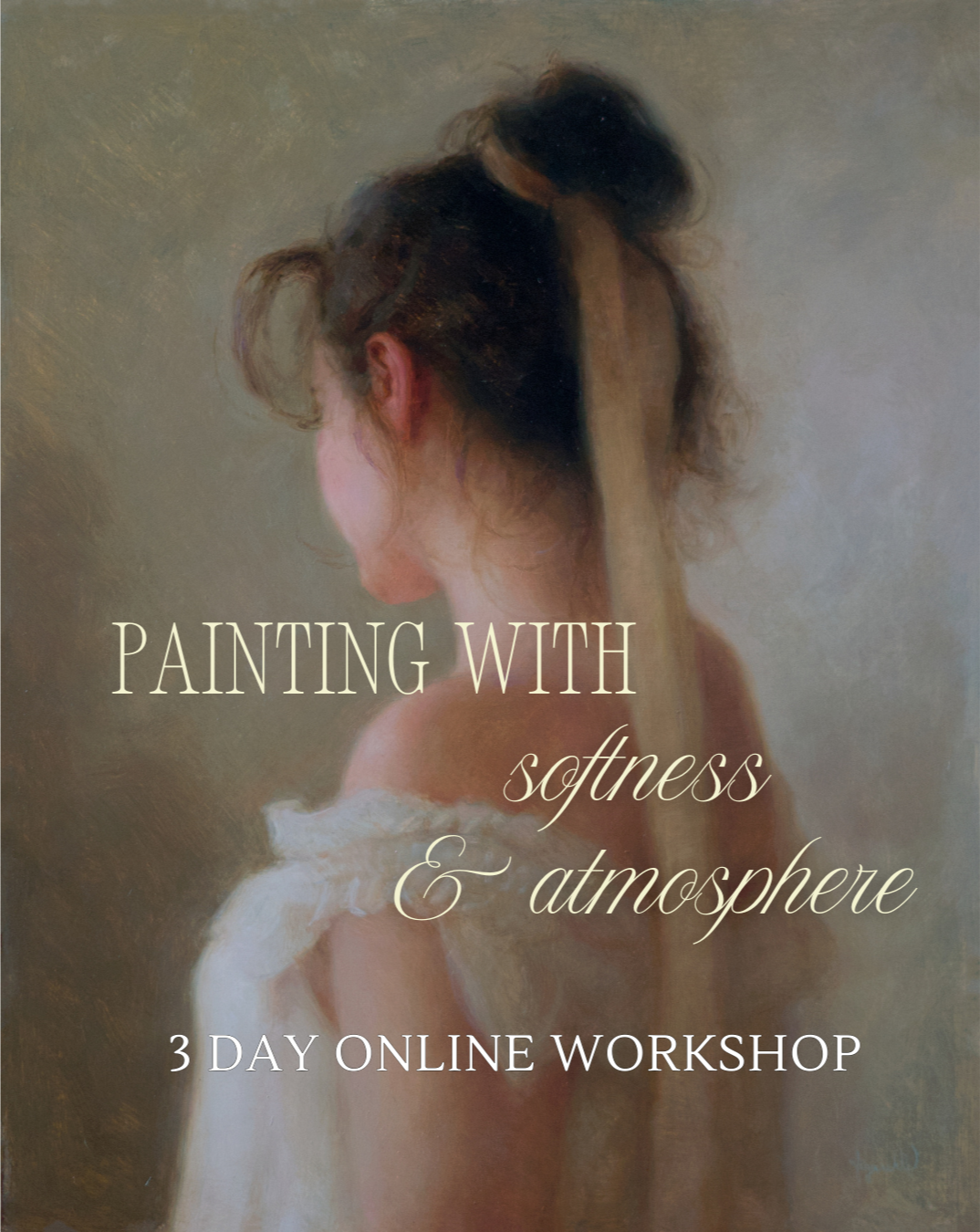 An art painting of a woman with her head turned, featuring soft tones and subtle lighting, promoting a 3-day online workshop titled "Painting with Softness and Atmosphere."