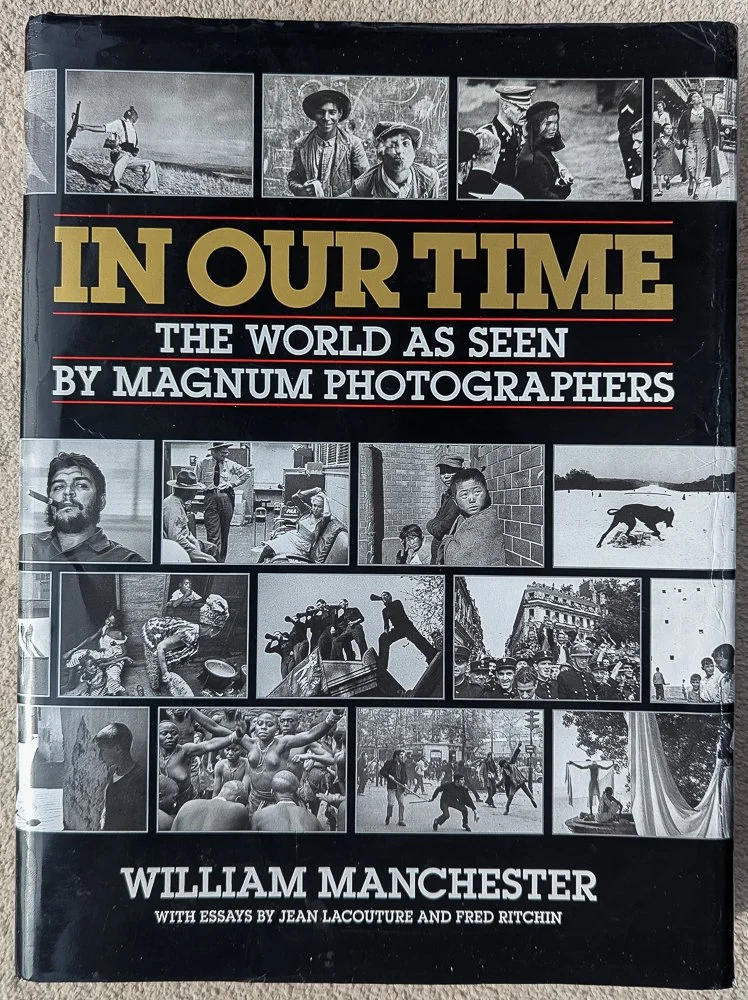 In Our Time: The World As Seen by Magnum Photographers - William Manchester