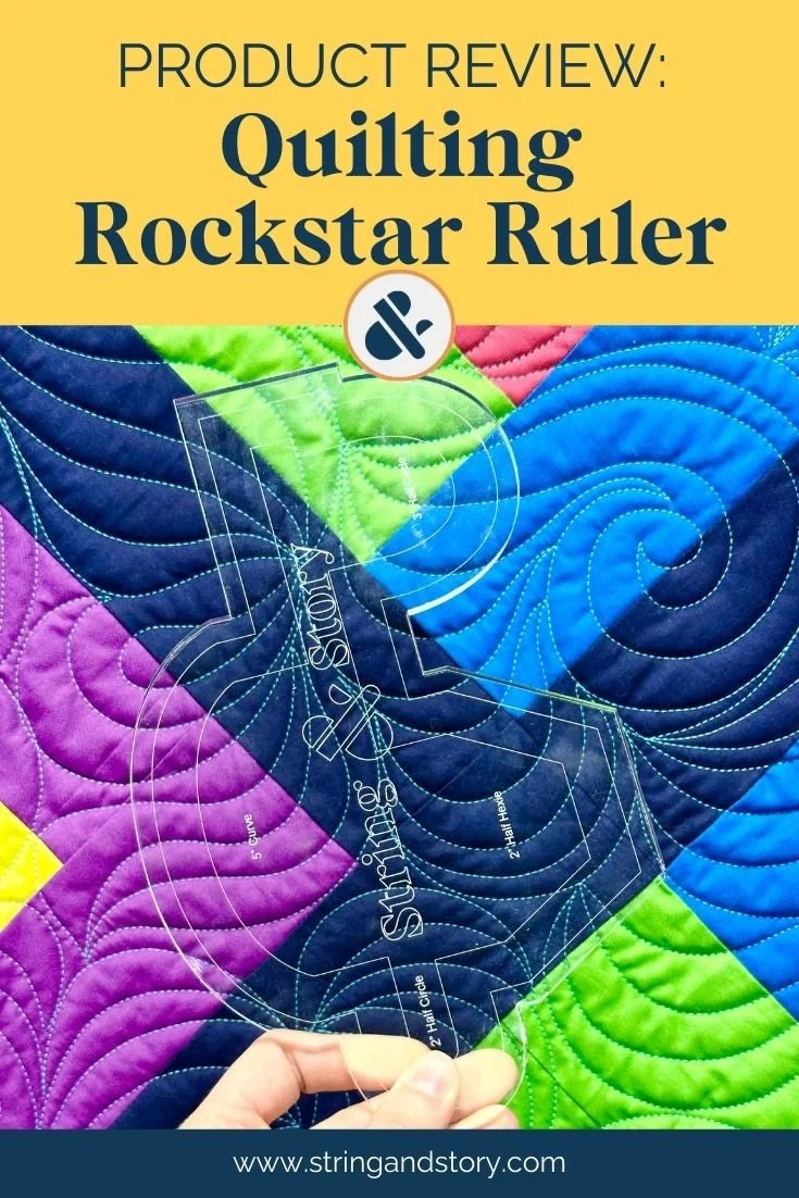 Product Review: Quilting Rockstar Ruler — String & Story