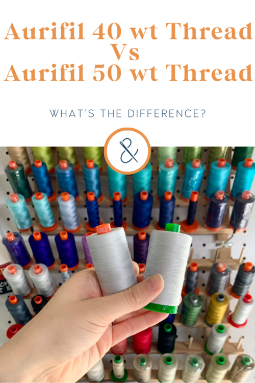 Aurifil 40 wt Thread Vs Aurifil 50 wt Thread — String & Story