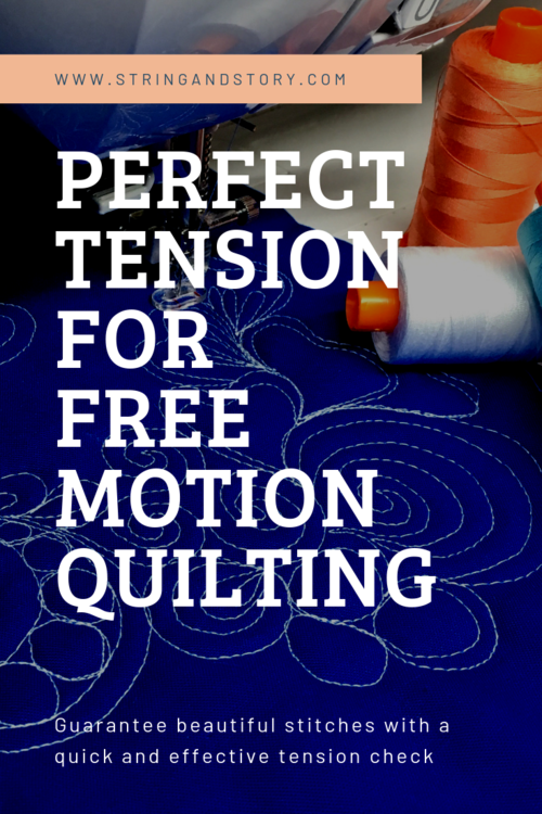 How to Have Perfect Sewing Machine Tension for Free Motion Quilting —  String & Story