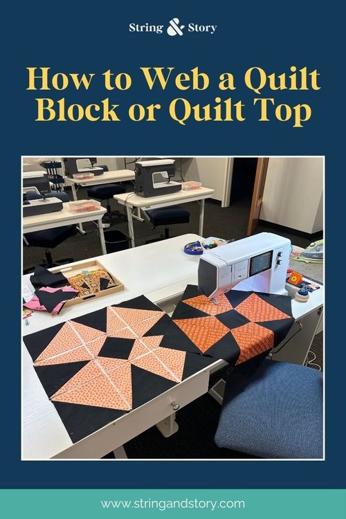 How to Web a Quilt Block (or Quilt Top) — String & Story