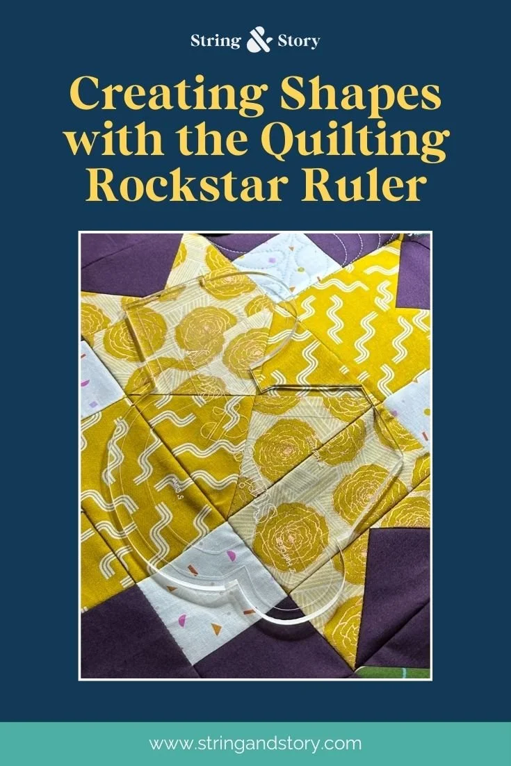 Creating Shapes with the Quilting Rockstar Ruler — String & Story