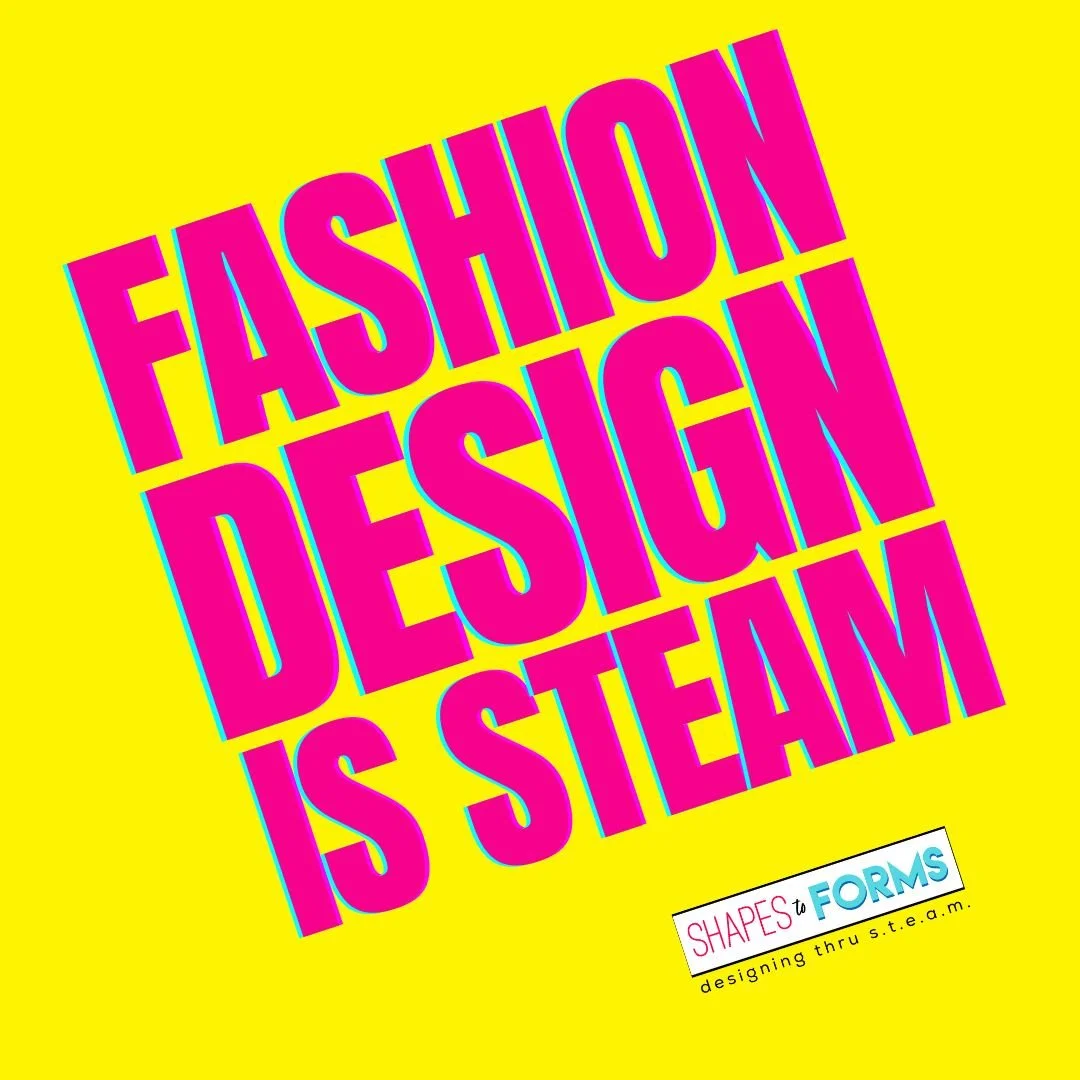 Bright yellow background with bold pink text saying "FASHION DESIGN IS STEAM" and a small white rectangle with multicolored text saying "SHAPES to FORMS" and smaller black text "designing thru s.t.e.a.m.".