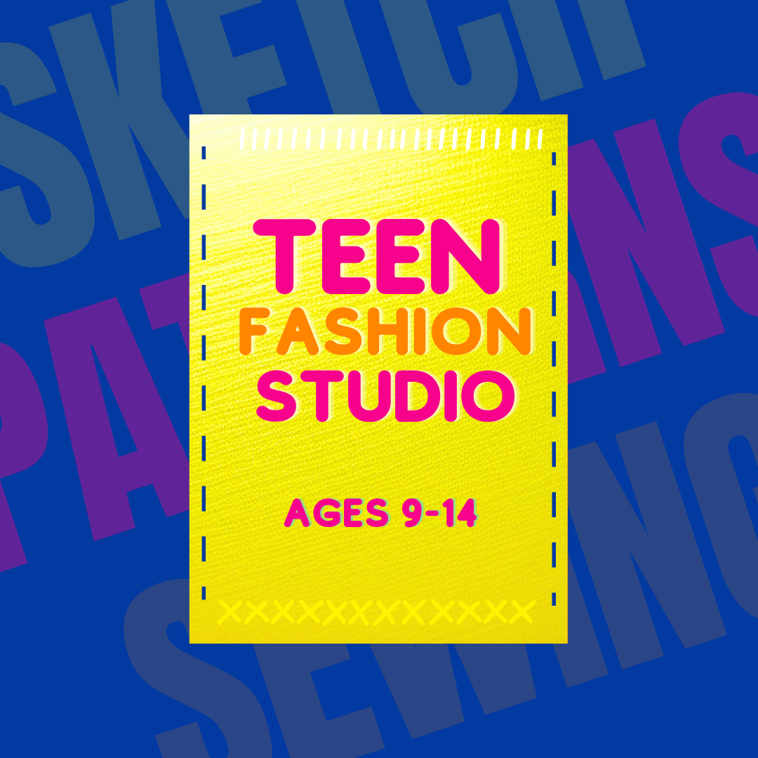 Teen Fashion Design Studio (Ages 13-19) SEMESTER
