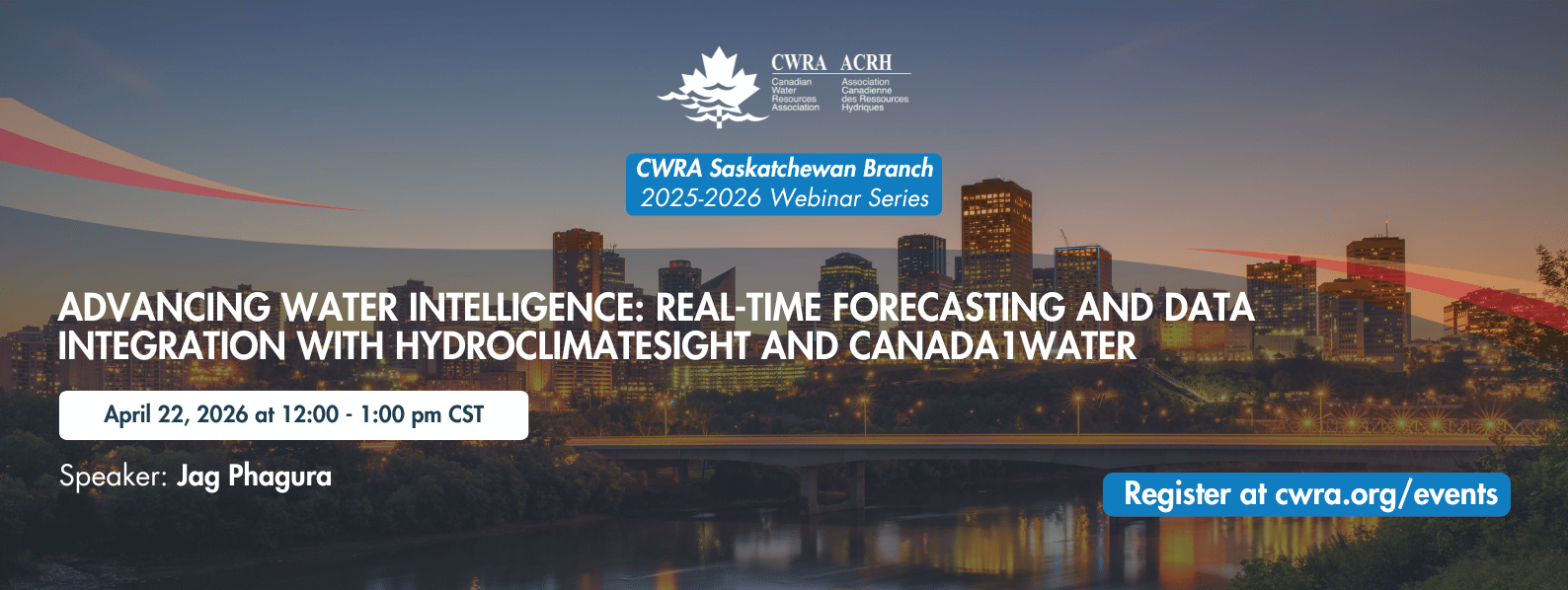 SK Branch Webinar: Advancing Water Intelligence: Real-Time Forecasting and Data Integration with HydroClimateSight and Canada1Water