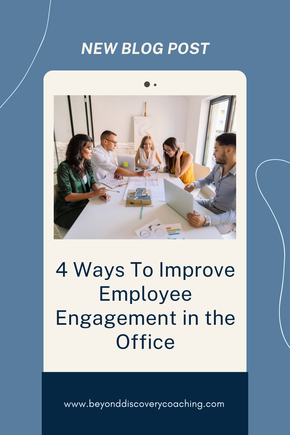 4 Ways To Improve Employee Engagement in the Office — Beyond Discovery ...
