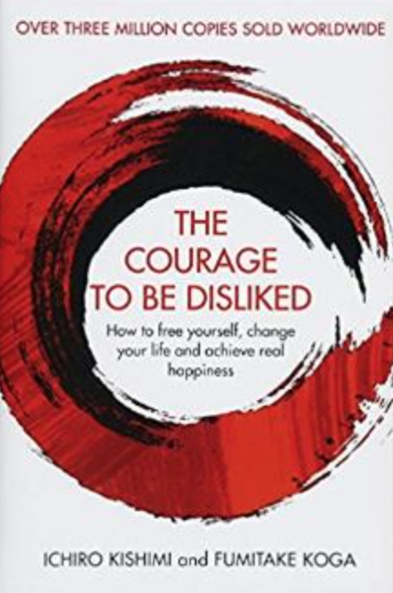 The Courage To Be Disliked