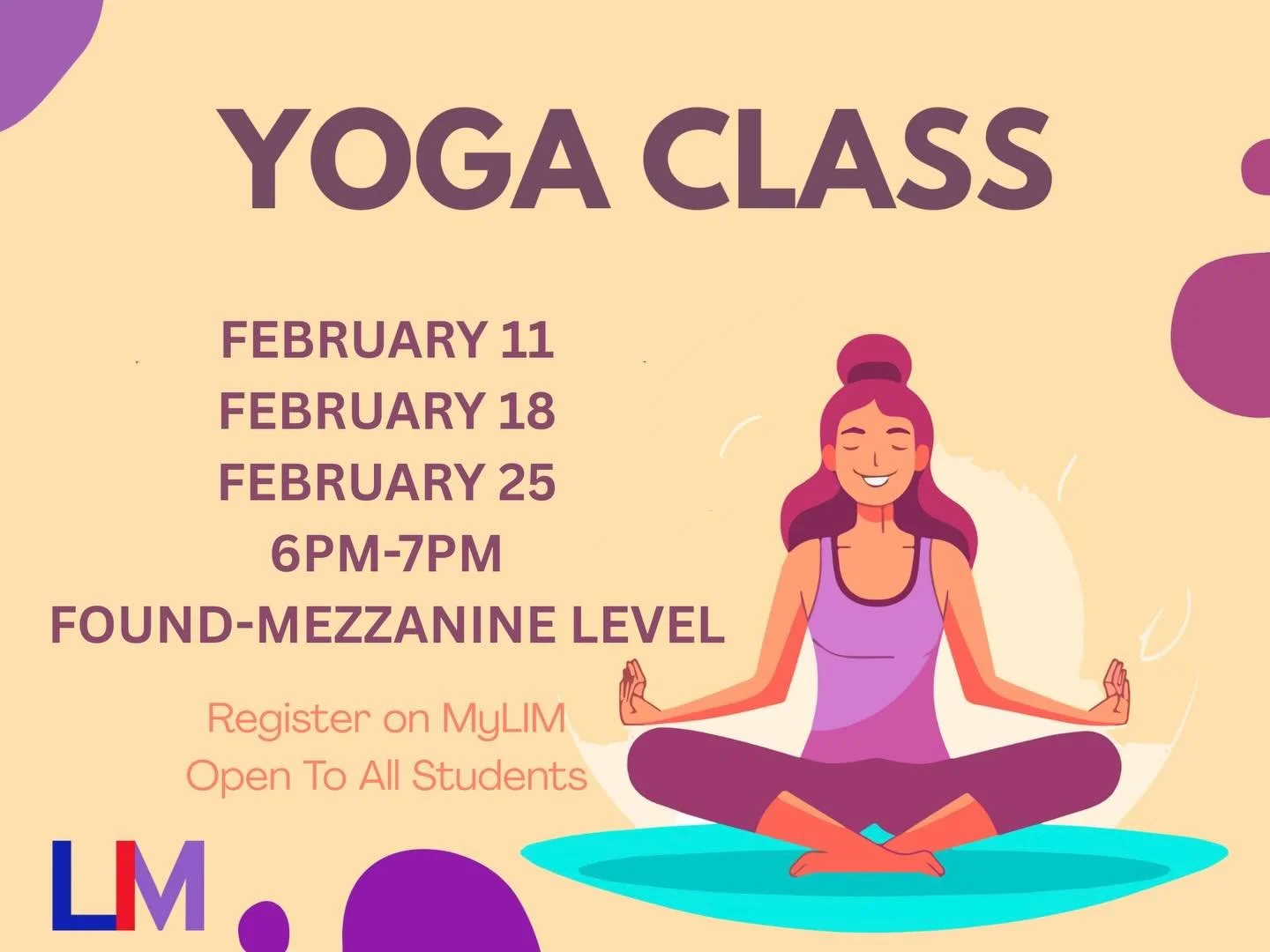 Join Counseling Services for Yoga at FOUND Study Midtown East. Take a break from the chaos and focus on you.

February 11, 18 &amp; 25 6&ndash;7 PM All students welcome, all fitness levels 🧘&zwj;♀️✨

Register on MyLIM