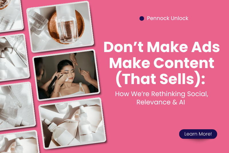 Don’t Make Ads—Make Content (That Sells): How We’re Rethinking Social, Relevance & AI
